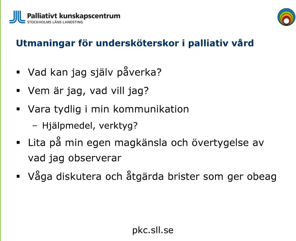 Vara tydlig i min kommunikation Hjälpmedel, verktyg?