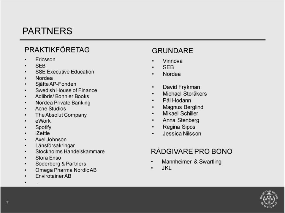 Stora Enso Söderberg & Partners Omega Pharma Nordic AB Envirotainer AB.