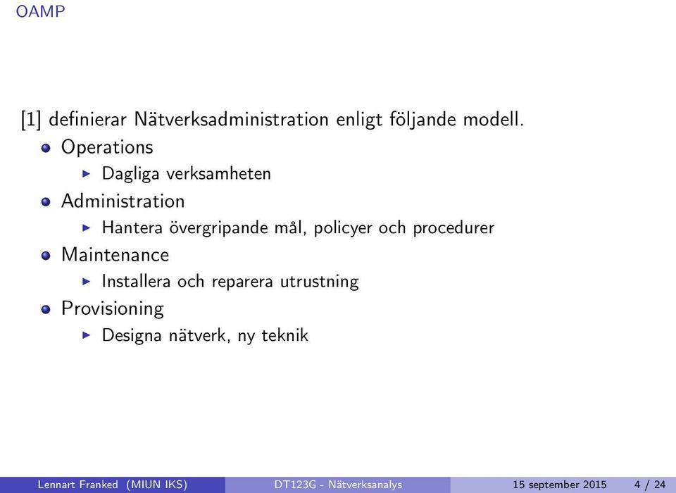 och procedurer Maintenance Installera och reparera utrustning Provisioning