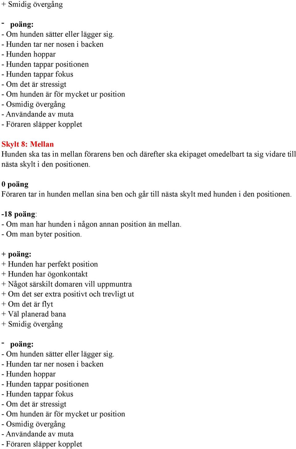 till nästa skylt i den positionen.