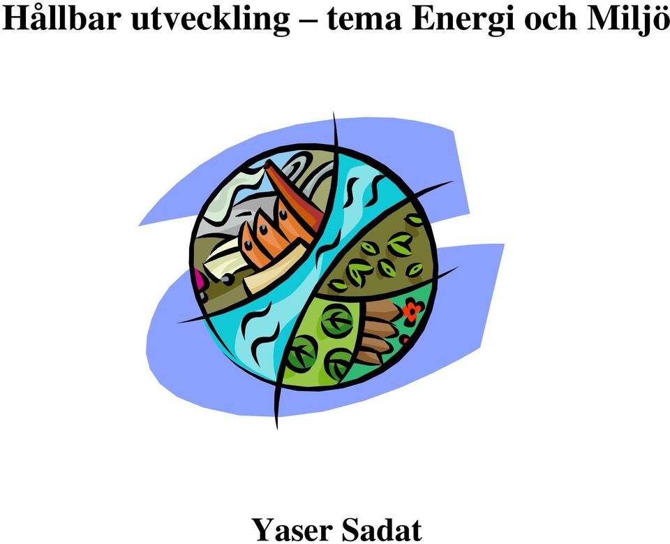 Hållbar utveckling tema Energi och Miljö. Yaser Sadat - PDF Free ...