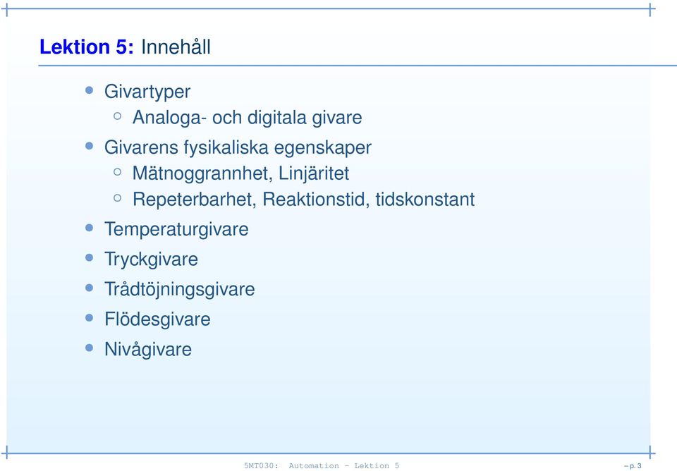 Repeterbarhet, Reaktionstid, tidskonstant Temperaturgivare