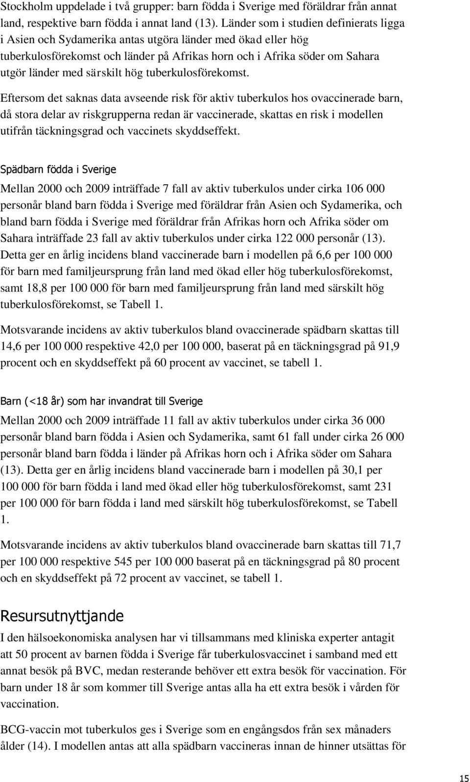 särskilt hög tuberkulosförekomst.