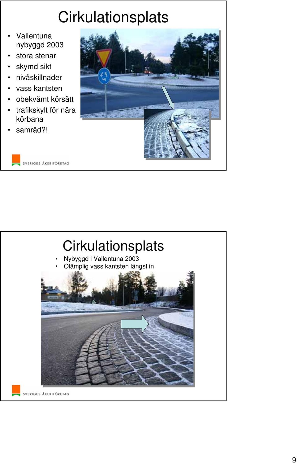 trafikskylt för nära körbana samråd?