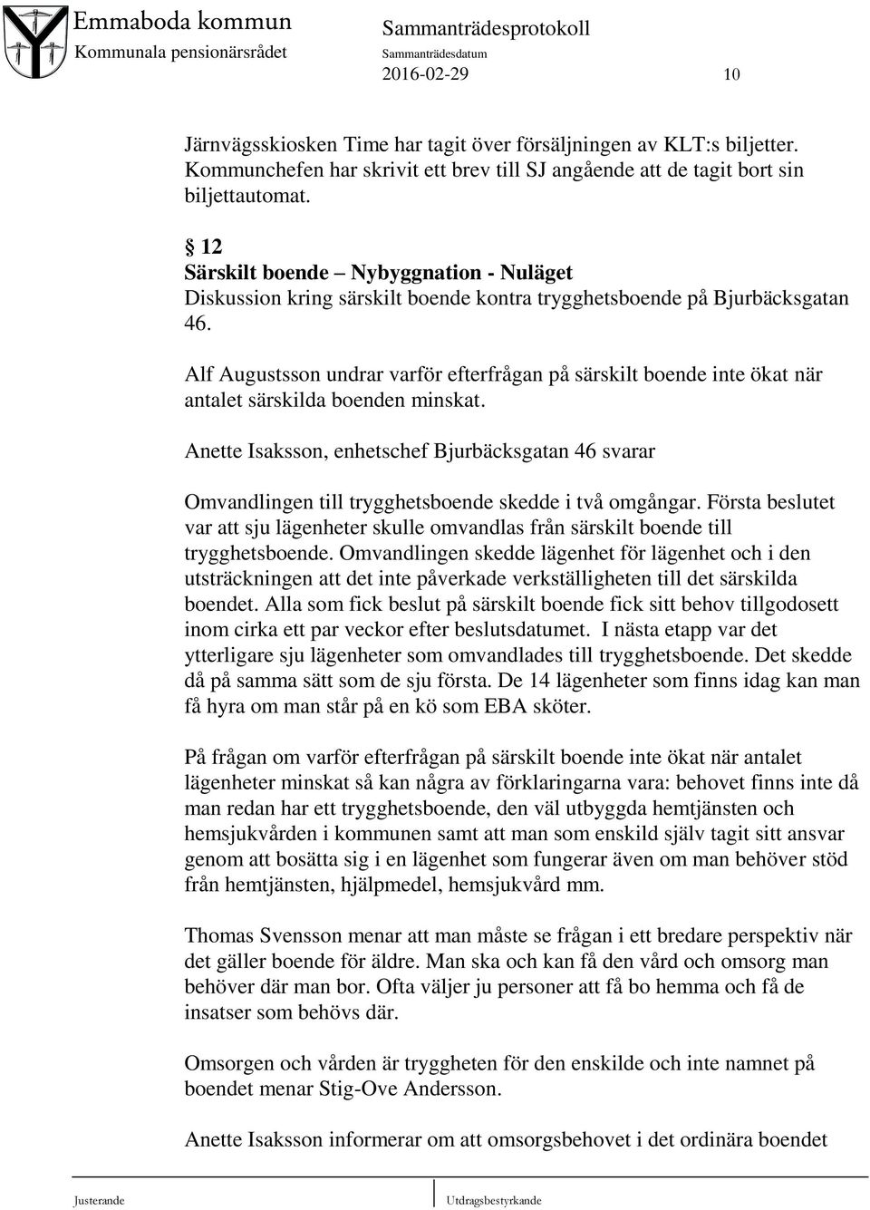 Alf Augustsson undrar varför efterfrågan på särskilt boende inte ökat när antalet särskilda boenden minskat.