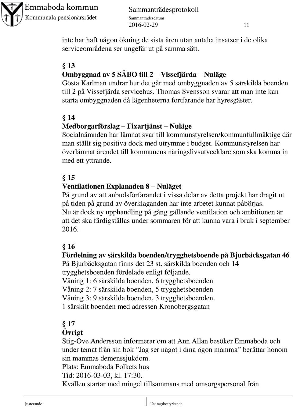 Thomas Svensson svarar att man inte kan starta ombyggnaden då lägenheterna fortfarande har hyresgäster.