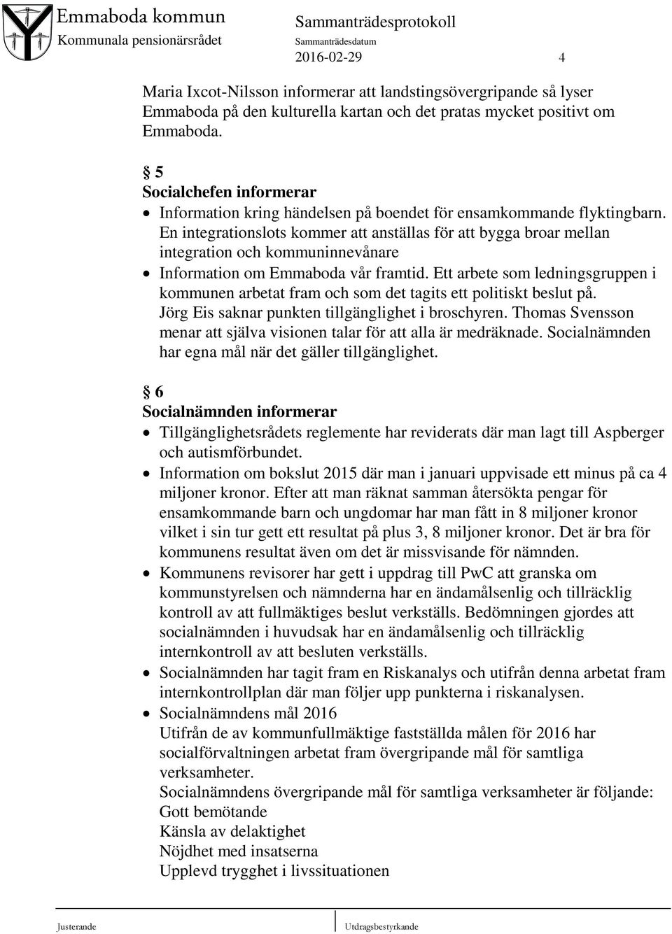 En integrationslots kommer att anställas för att bygga broar mellan integration och kommuninnevånare Information om Emmaboda vår framtid.