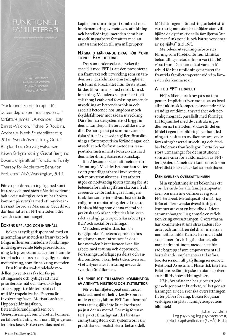 Bokens originaltitel: Functional Family Therapy for Adolescent Behavior Problems, APA, Washington, 2013.