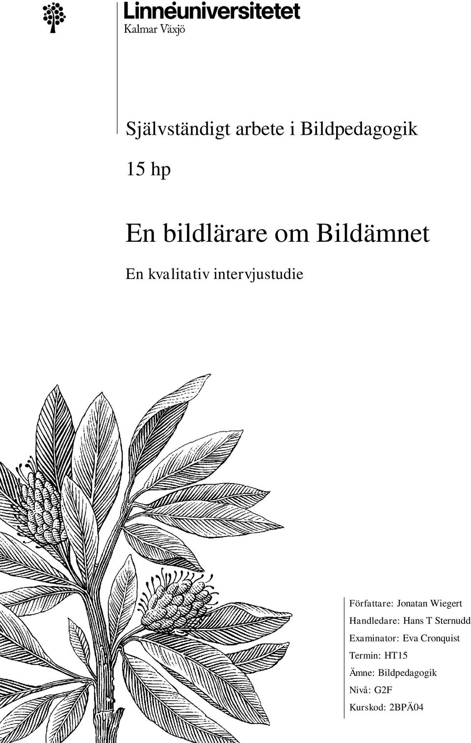 Wiegert Handledare: Hans T Sternudd Examinator: Eva