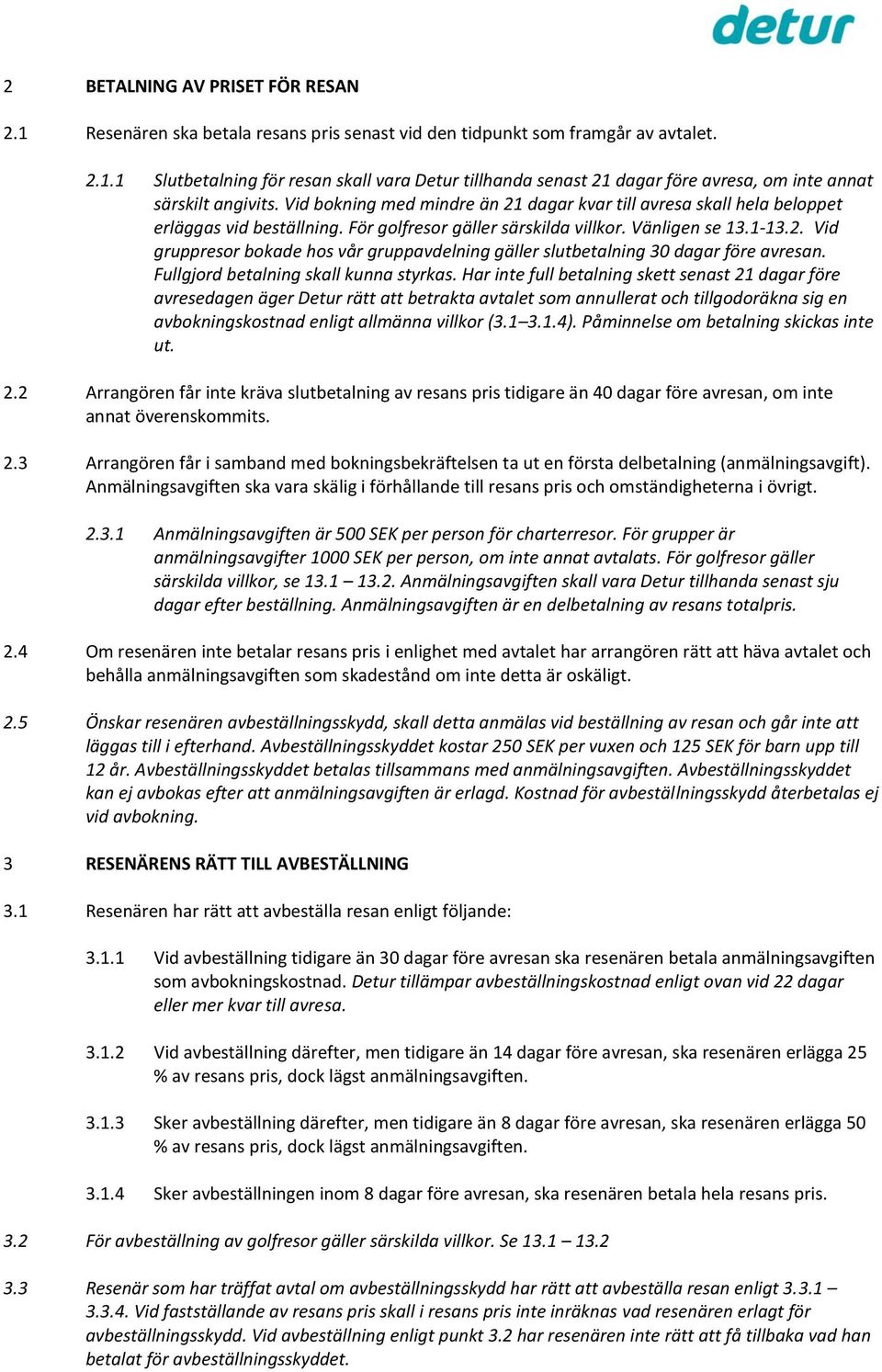 Fullgjord betalning skall kunna styrkas.