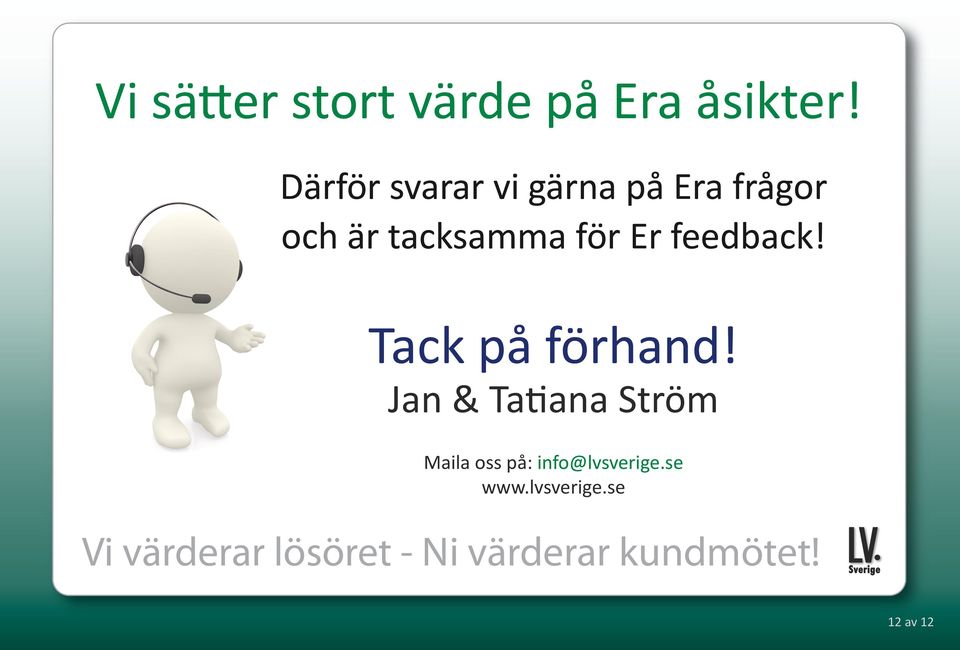 tacksamma för Er feedback! Tack på förhand!