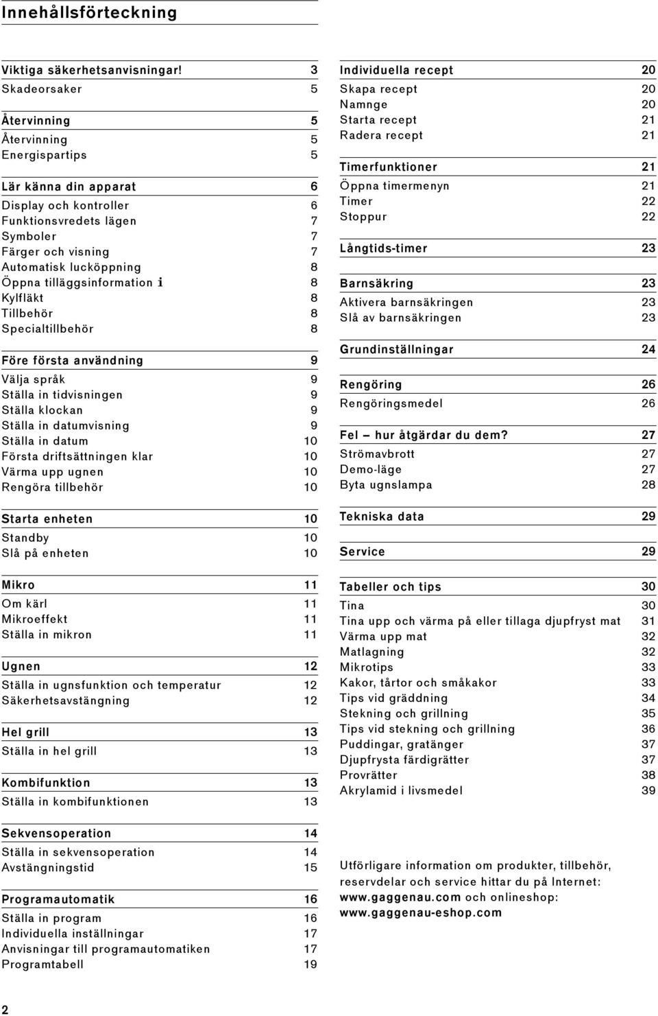 tilläggsinformation ( 8 Kylfläkt 8 Tillbehör 8 Specialtillbehör 8 Före första användning 9 Välja språk 9 Ställa in tidvisningen 9 Ställa klockan 9 Ställa in datumvisning 9 Ställa in datum 10 Första