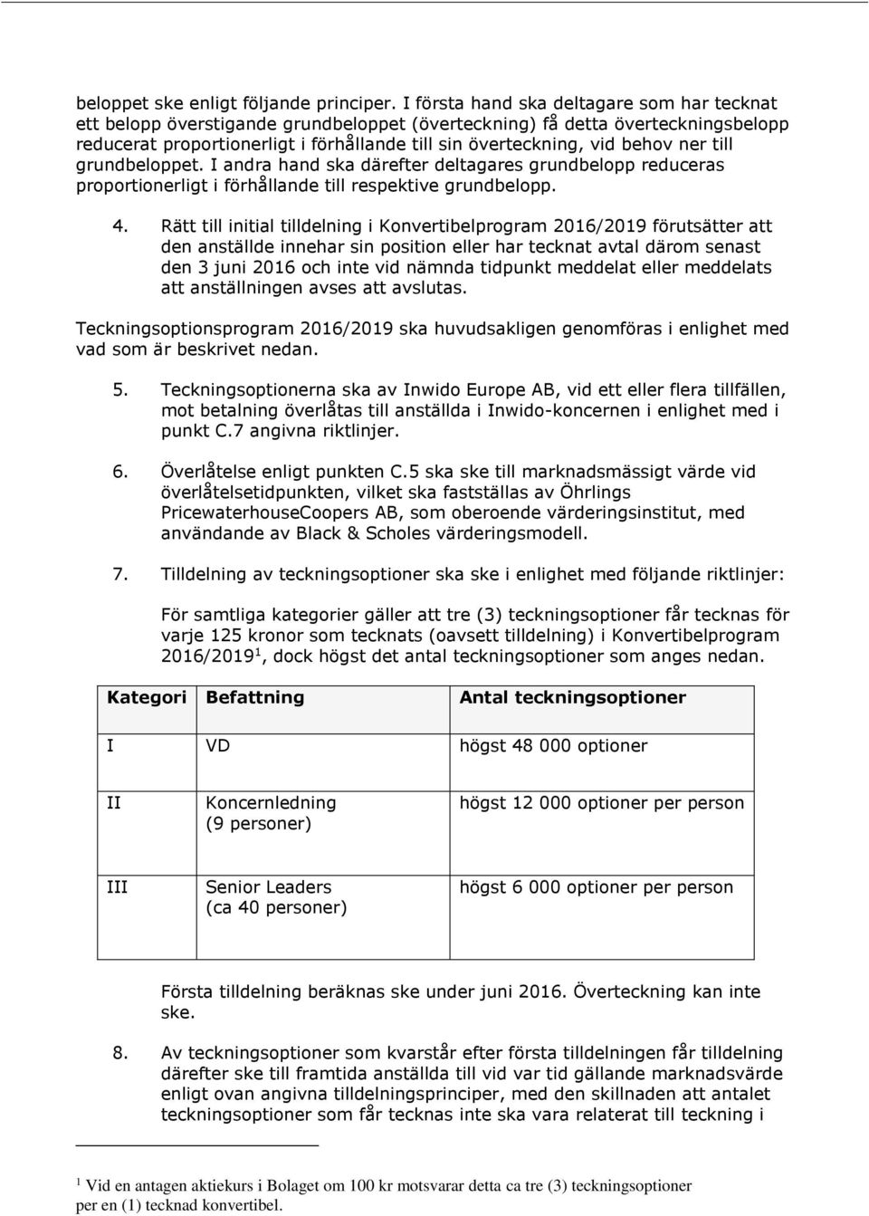 ner till grundbeloppet. I andra hand ska därefter deltagares grundbelopp reduceras proportionerligt i förhållande till respektive grundbelopp. 4.