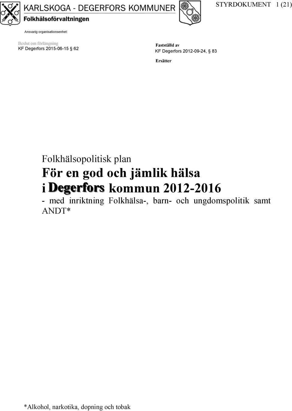 Folkhälsopolitisk plan För en god och jämlik hälsa i Degerfors kommun 2012-2016 -