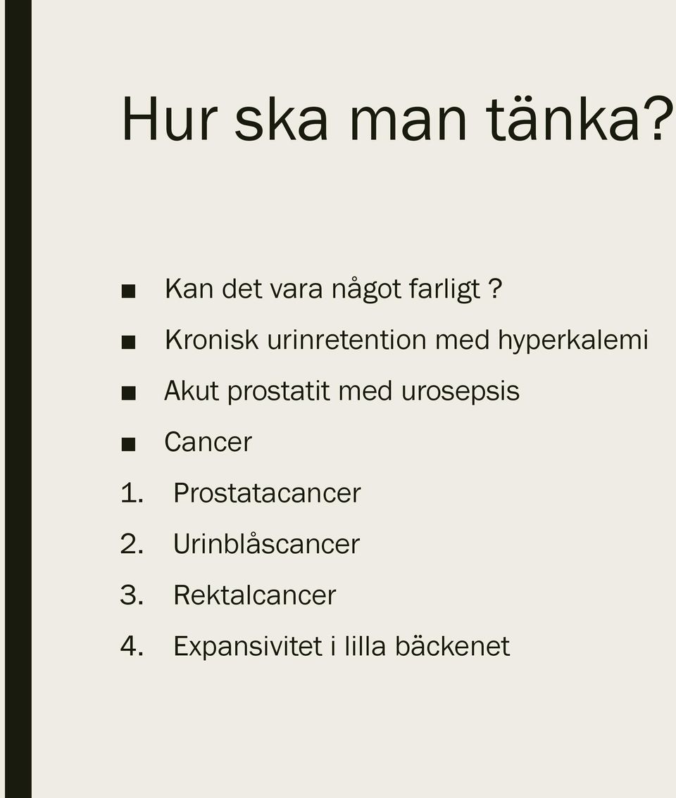 prostatit med urosepsis Cancer 1. Prostatacancer 2.