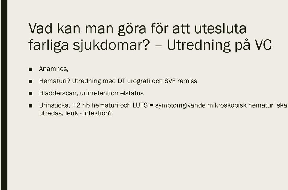 Utredning med DT urografi och SVF remiss Bladderscan, urinretention