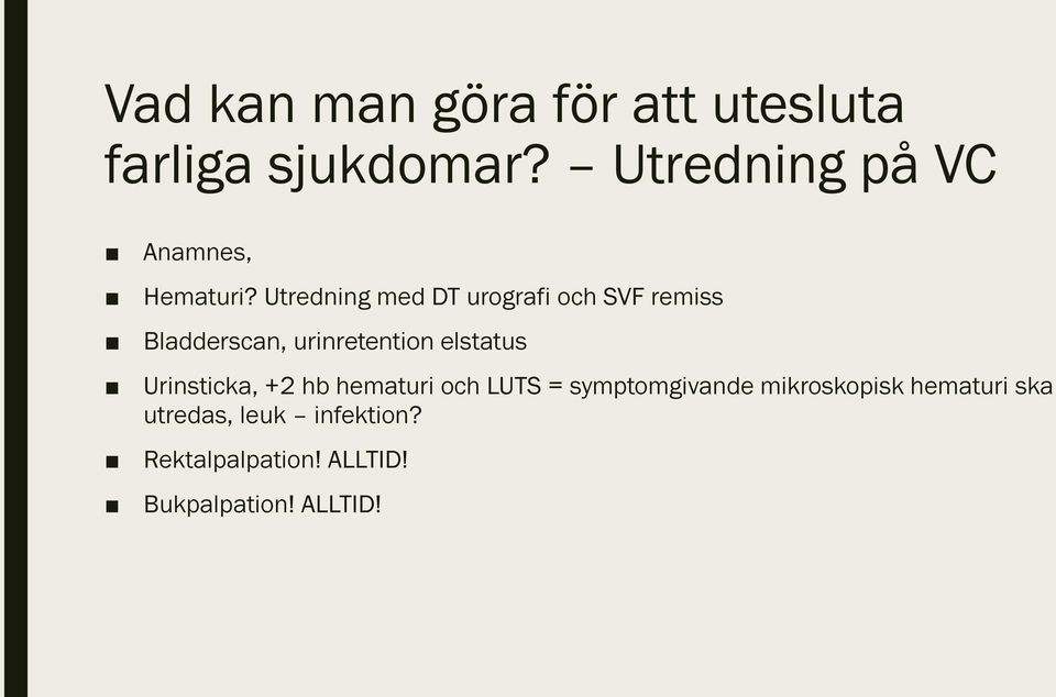 Utredning med DT urografi och SVF remiss Bladderscan, urinretention elstatus