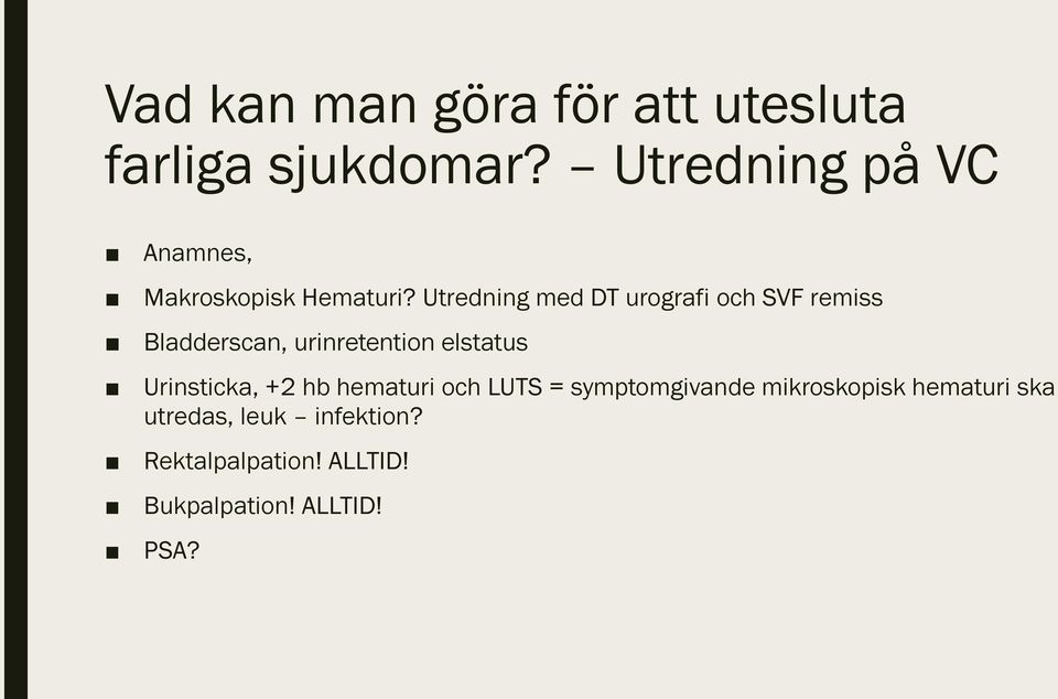 Utredning med DT urografi och SVF remiss Bladderscan, urinretention elstatus