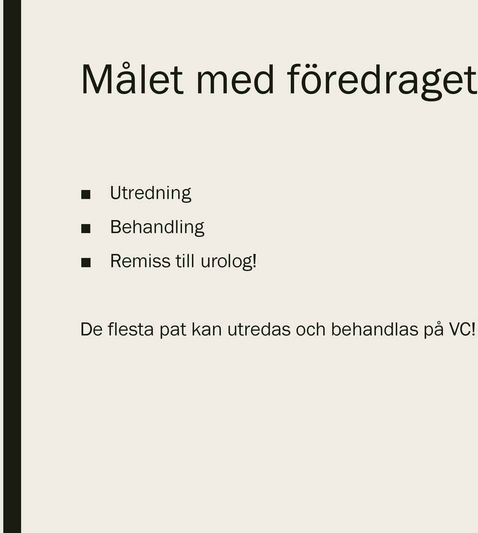 Remiss till urolog!