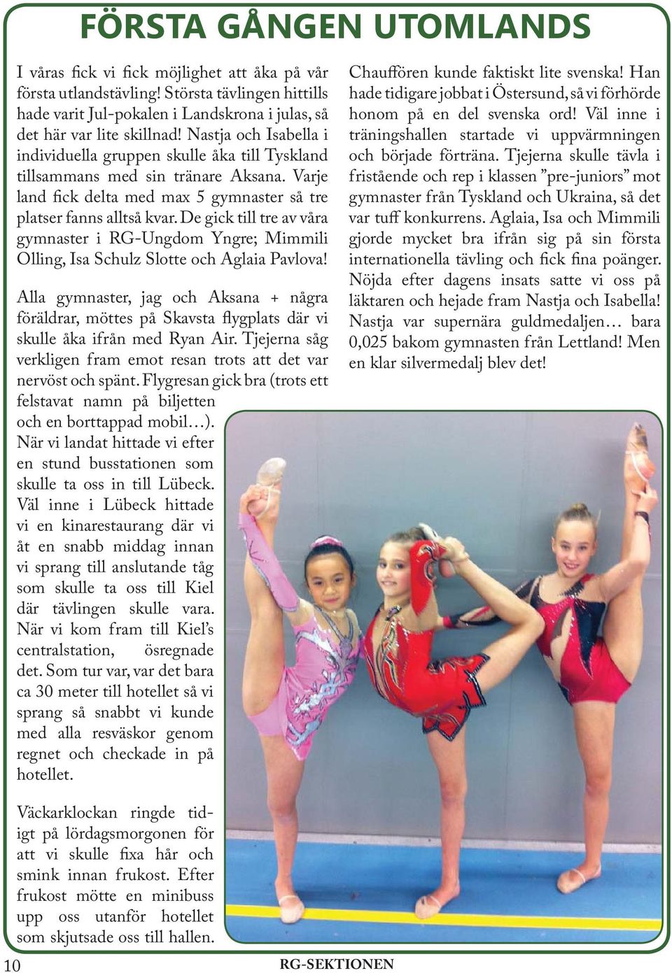 De gick till tre av våra gymnaster i RG-Ungdom Yngre; Mimmili Olling, Isa Schulz Slotte och Aglaia Pavlova!