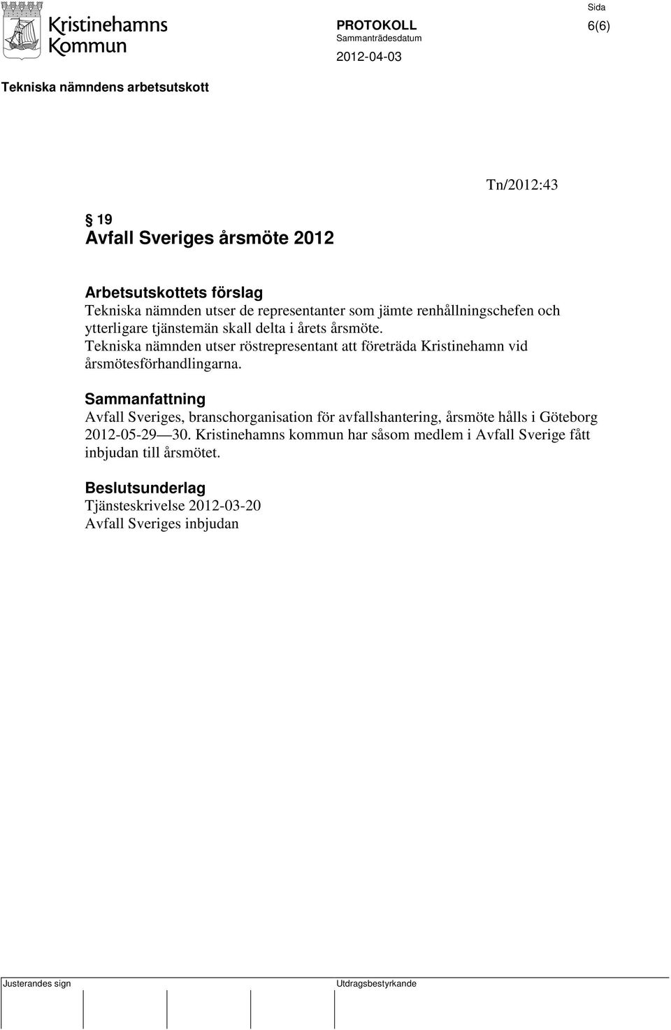 Tekniska nämnden utser röstrepresentant att företräda Kristinehamn vid årsmötesförhandlingarna.