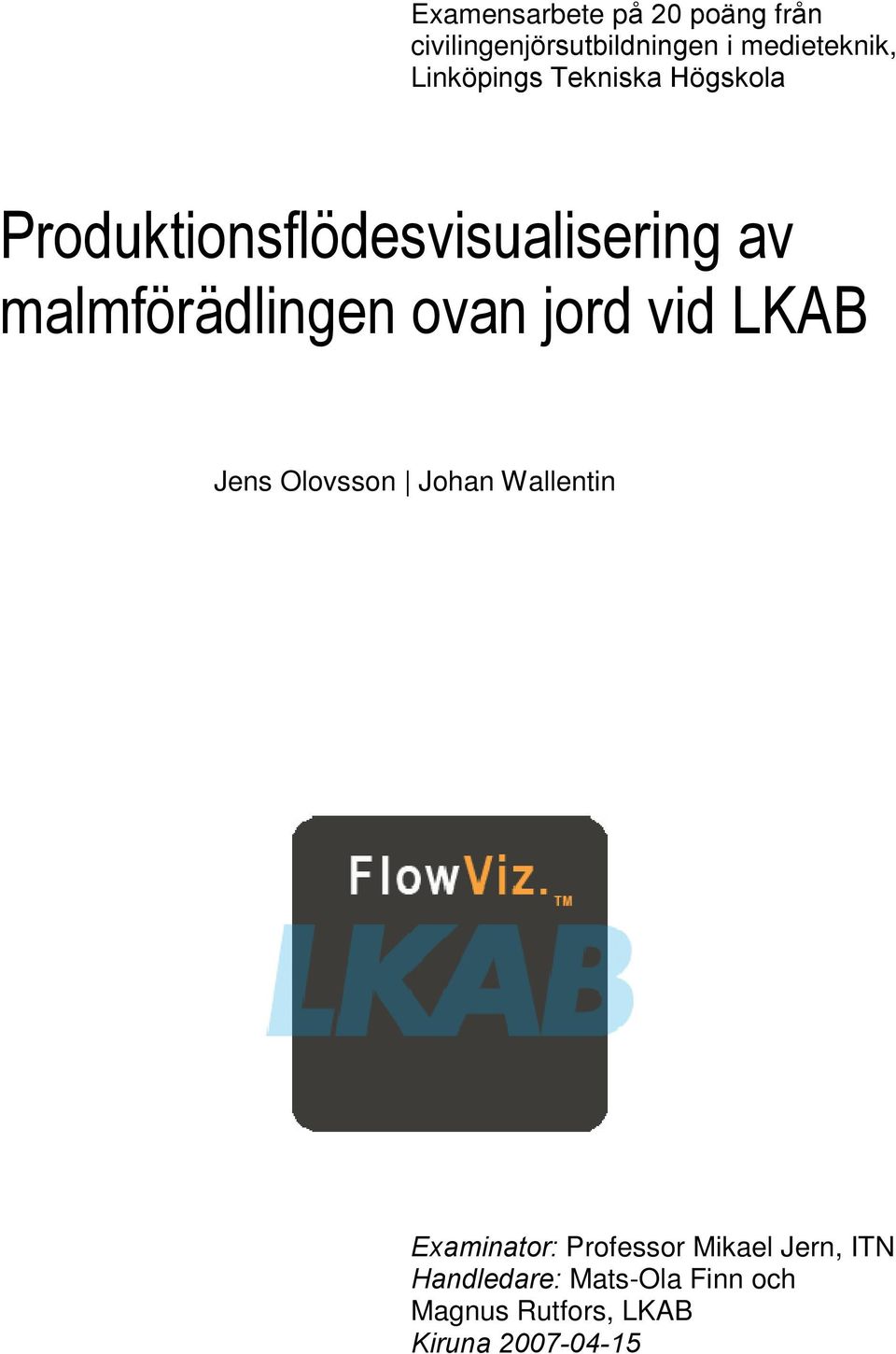 malmförädlingen ovan jord vid LKAB Jens Olovsson Johan Wallentin Examinator: