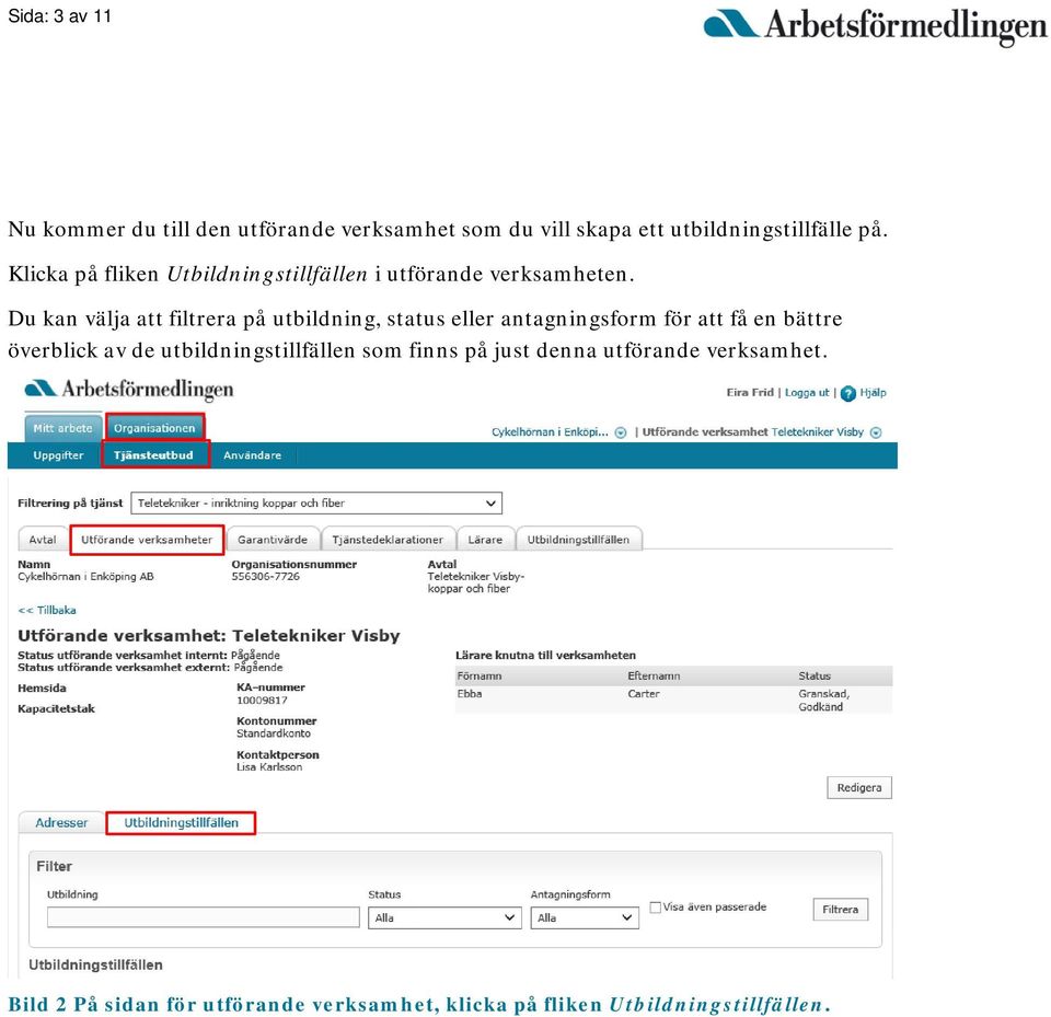 Du kan välja att filtrera på utbildning, status eller antagningsform för att få en bättre överblick av de