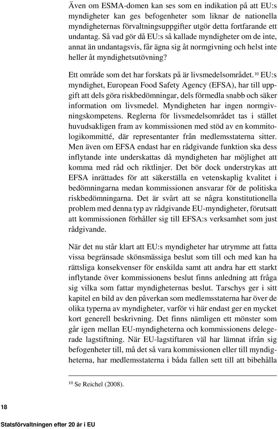 Ett område som det har forskats på är livsmedelsområdet.