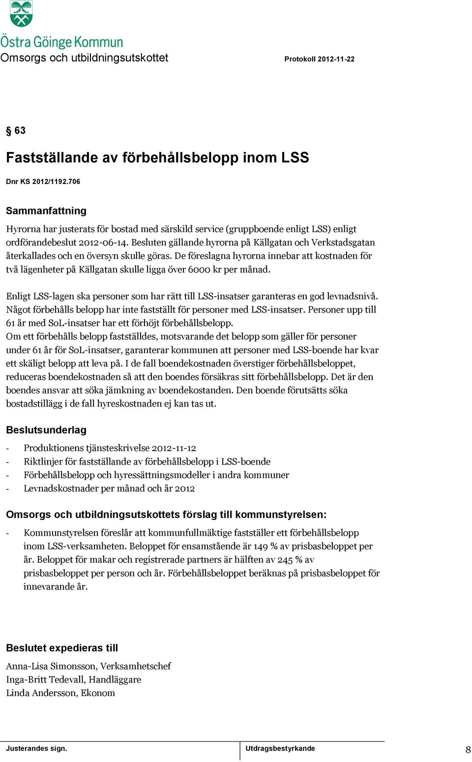 De föreslagna hyrorna innebar att kostnaden för två lägenheter på Källgatan skulle ligga över 6000 kr per månad.