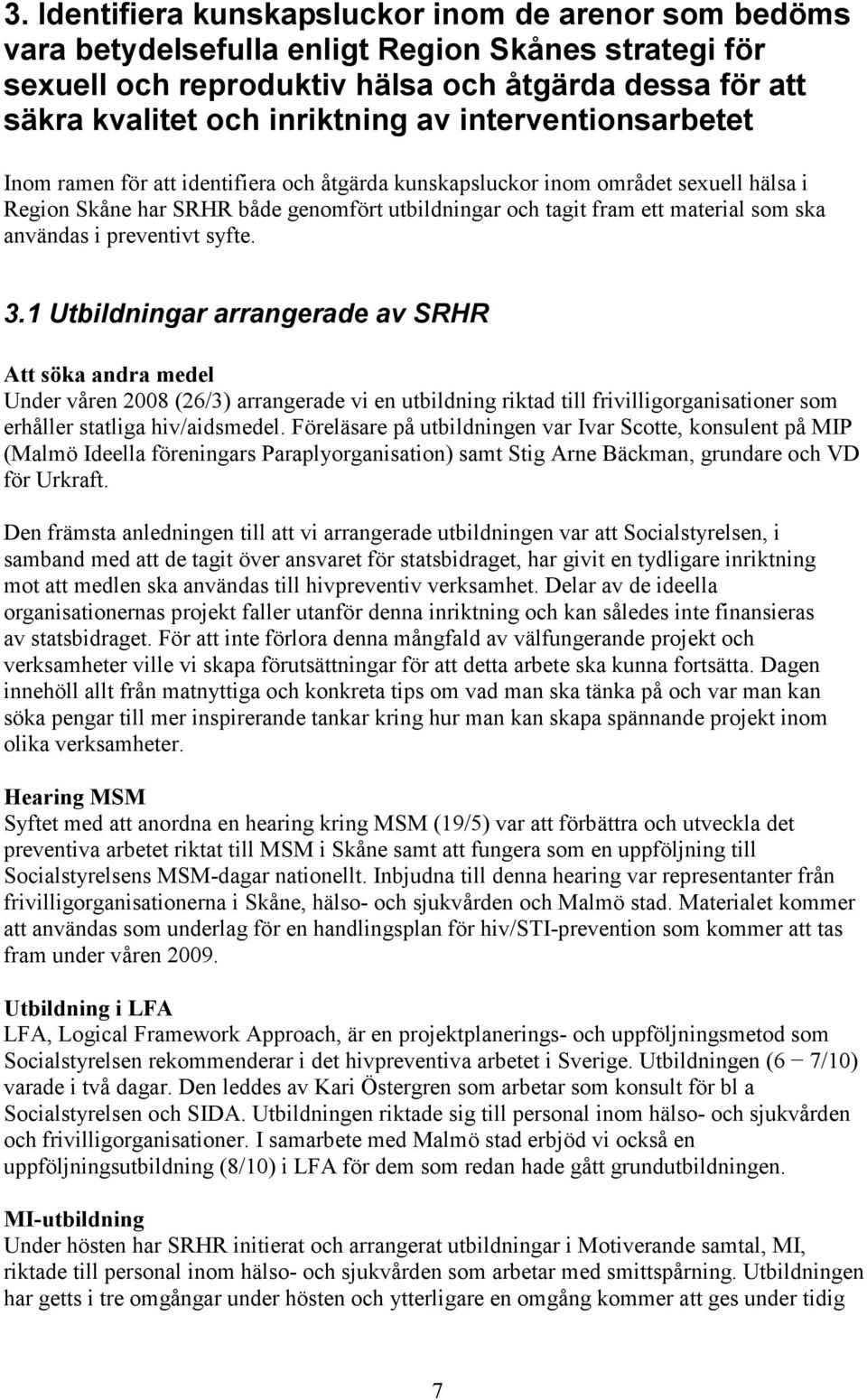 användas i preventivt syfte. 3.