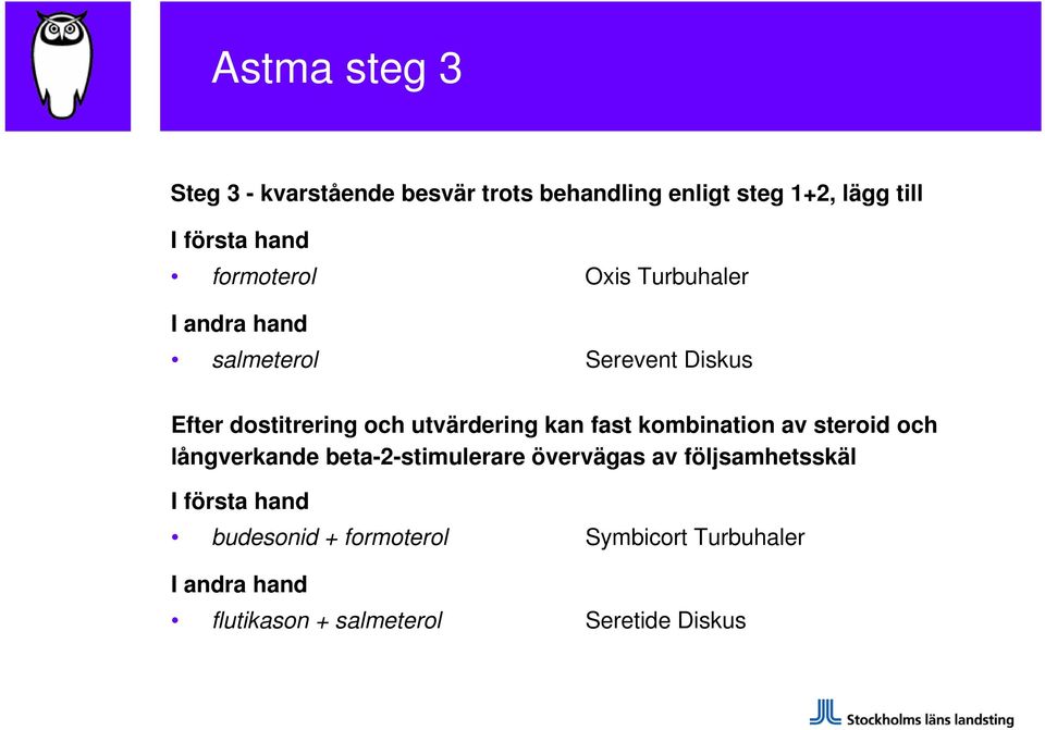 kan fast kombination av steroid och långverkande beta-2-stimulerare övervägas av följsamhetsskäl I