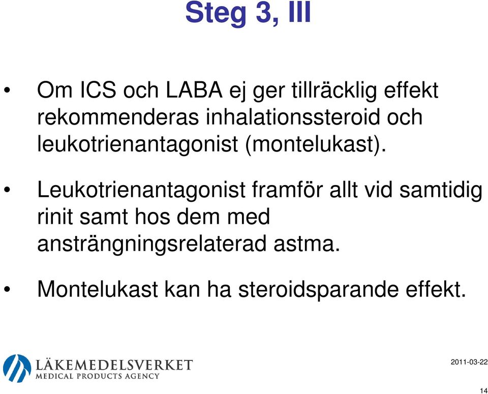 Leukotrienantagonist framför allt vid samtidig rinit samt hos dem med