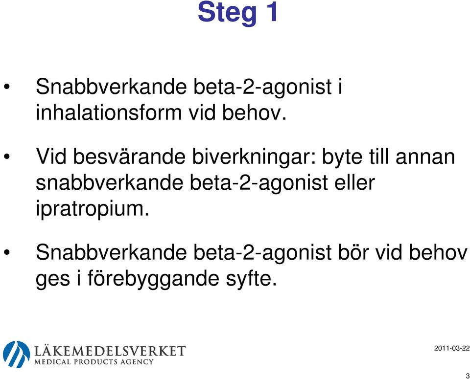 Vid besvärande biverkningar: byte till annan snabbverkande