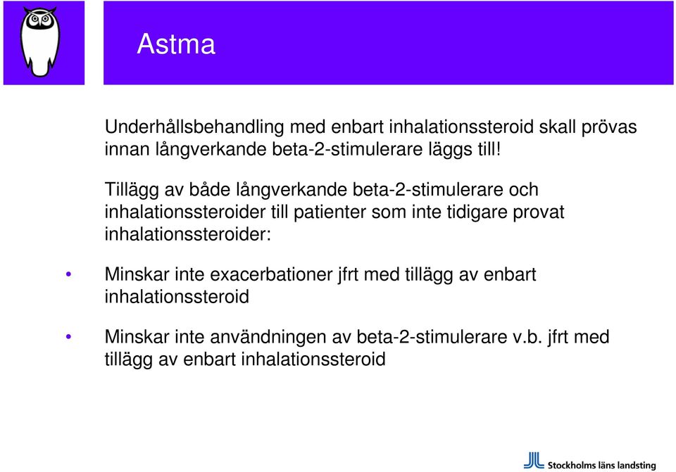 Tillägg av både långverkande beta-2-stimulerare och inhalationssteroider till patienter som inte tidigare