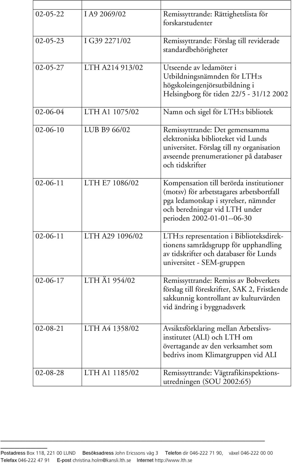 Remissyttrande: Det gemensamma elektroniska biblioteket vid Lunds universitet.