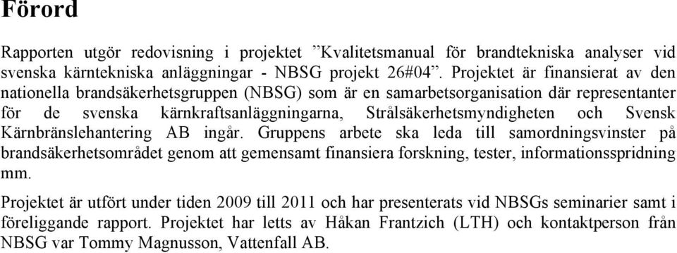 och Svensk Kärnbränslehantering AB ingår.
