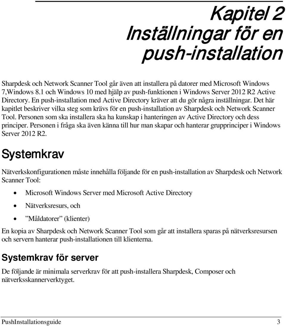 Det här kapitlet beskriver vilka steg som krävs för en push-installation av Sharpdesk och Network Scanner Tool.