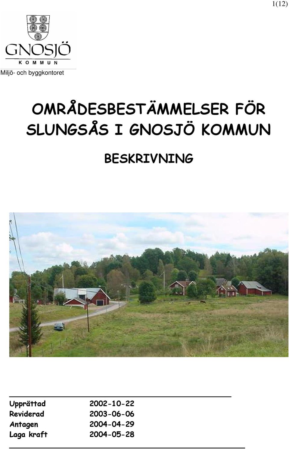 KOMMUN BESKRIVNING Upprättad 2002-10-22