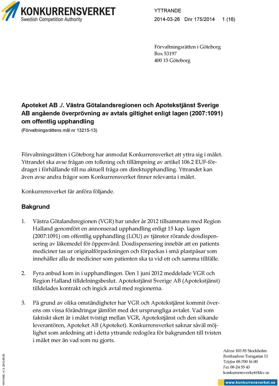 Västra Götalandsregionen och Apotekstjänst Sverige AB angående överprövning av avtals giltighet enligt lagen (2007:1091) om offentlig upphandling (Förvaltningsrättens mål nr 13215-13)
