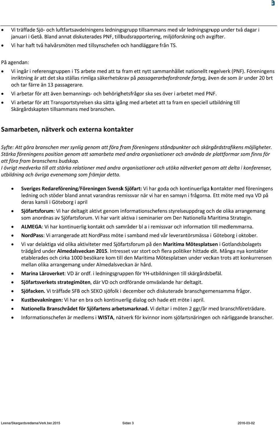 På agendan: Vi ingår i referensgruppen i TS arbete med att ta fram ett nytt sammanhållet nationellt regelverk (PNF).