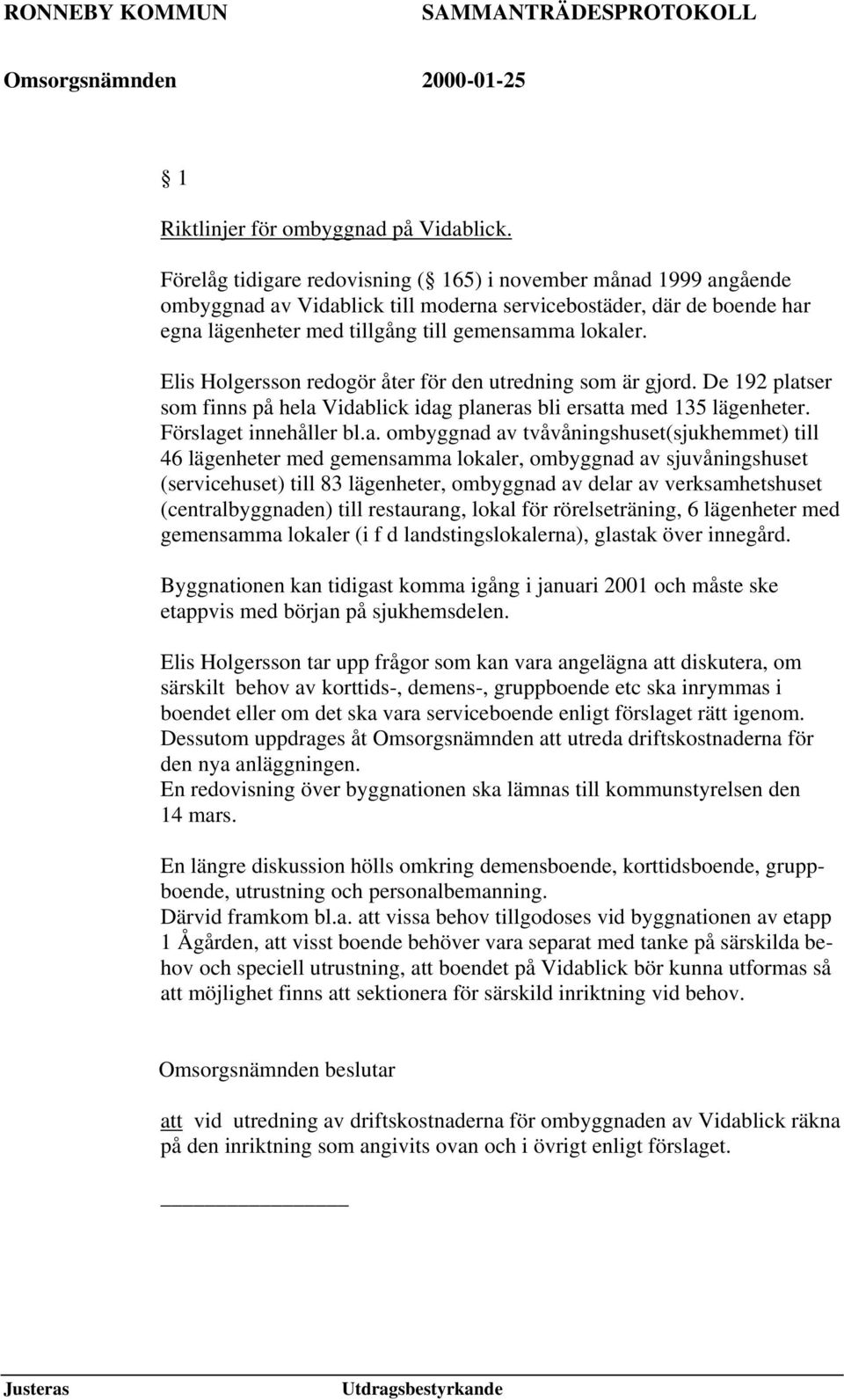 Elis Holgersson redogör åter för den utredning som är gjord. De 192 plat
