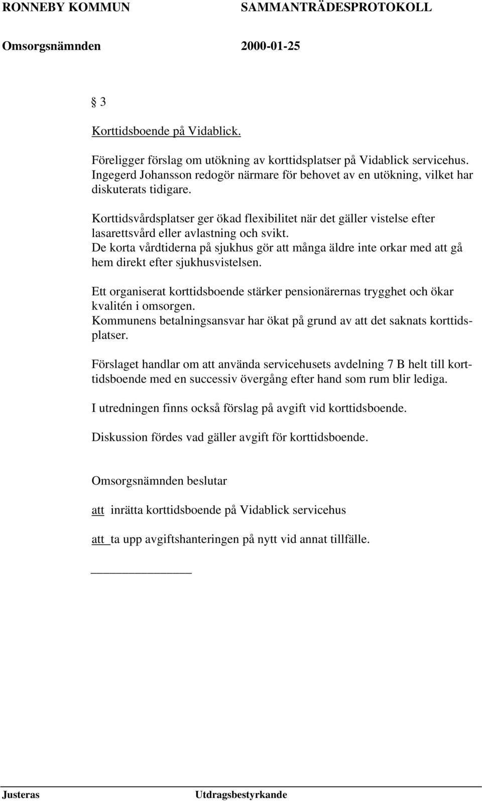 Korttidsvårdsplatser ger ökad flexibilitet när det gäller vistelse efter lasarettsvård eller avlastning och svikt.