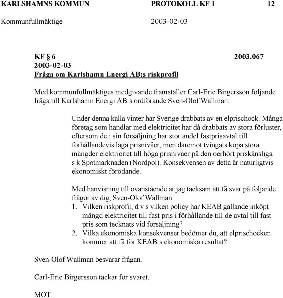 Under denna kalla vinter har Sverige drabbats av en elprischock.