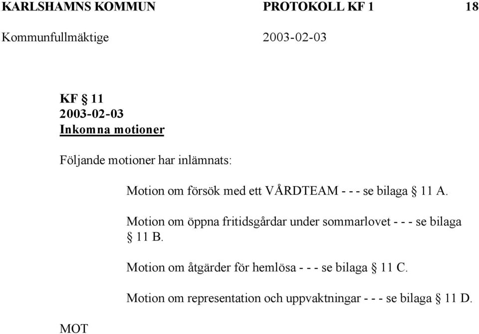 Motion om öppna fritidsgårdar under sommarlovet - - - se bilaga 11 B.