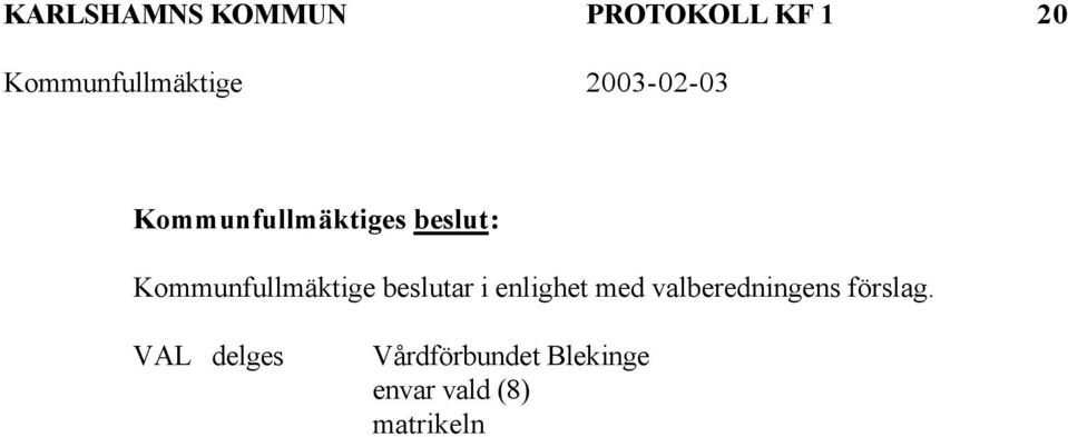 beslutar i enlighet med valberedningens