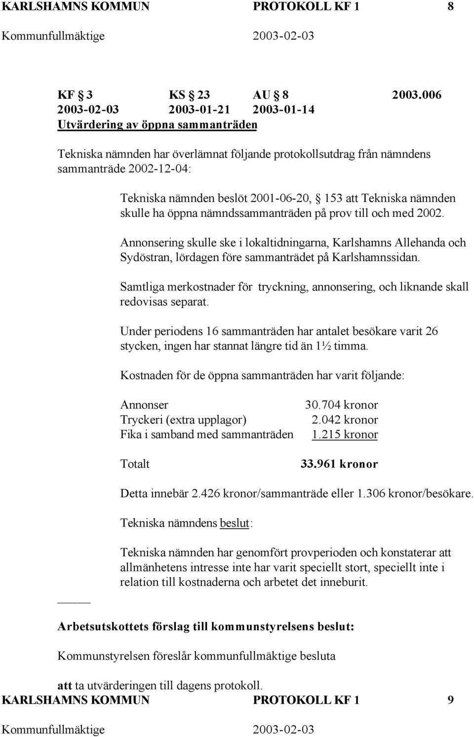 2001-06-20, 153 att Tekniska nämnden skulle ha öppna nämndssammanträden på prov till och med 2002.
