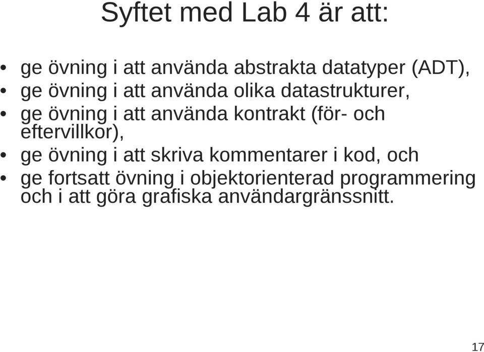 (för- och eftervillkor), ge övning i att skriva kommentarer i kod, och ge