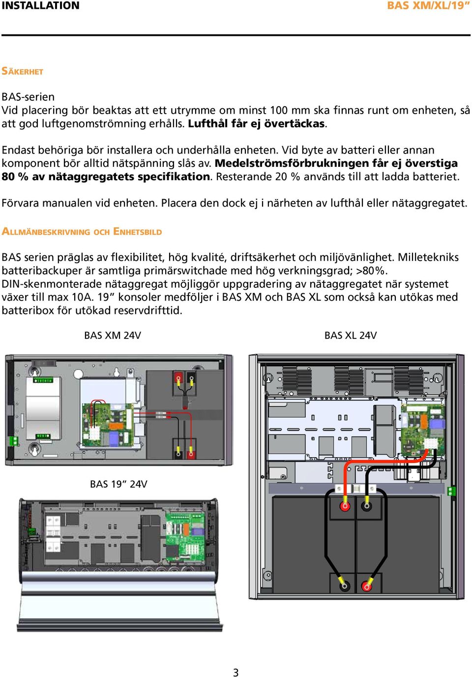 Medelströmsförbrukningen får ej överstiga 80 % av nätaggregatets specifikation. Resterande 20 % används till att ladda batteriet. Förvara manualen vid enheten.