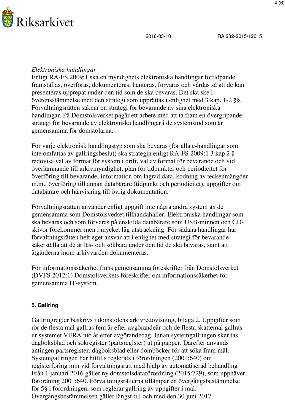 Förvaltningsrätten saknar en strategi för bevarande av sina elektroniska handlingar.