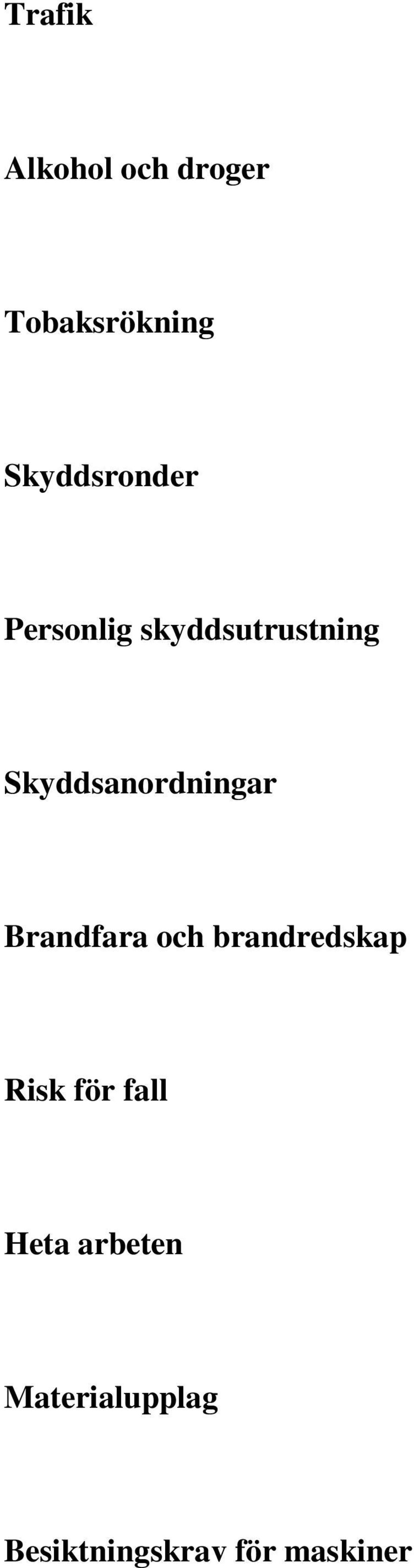 Skyddsanordningar Brandfara och brandredskap